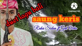 Download Saung Keris Raka Sidan ft Gek Ocha, MP3