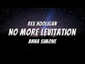 Download Lagu Rex Hooligan x Anna Simone - No More Levitation (Lyrics)