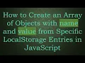 How to Create an Array of Objects with name and value from Specific LocalStorage Entries in JavaScr