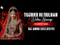 Download Lagu Tujhko Hi Dulhan Banaunga || Dance Mix || Dj Annu Exclusive