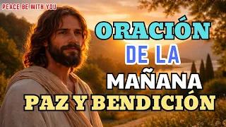 ORACIÓN DE LA MAÑANA PARA RECIBIR PAZ, PROTECCIÓN Y BENDICIÓN