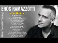 Download Lagu Eros Ramazzotti live   Eros Ramazzotti greatest hits full album 2023   Eros Ramazzotti best songs