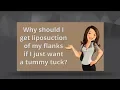 Why should I get Liposuction of the flanks