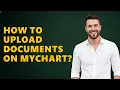 How to Upload Documents on MyChart