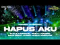 Download Lagu DJ HAPUS AKU - NIDJI | STYLE KARNAVAL PARTY MARGOY BASS NGUK JEDAG JEDUG NGESLOW