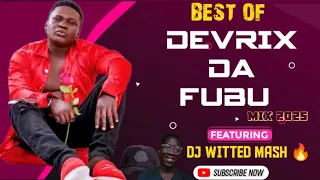 best of devrix da fubu ntaomoka mwaka huu je simjui ex living my life by dj witted mash 
