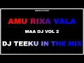 Download Lagu AMU RIXA VALA ( MAA DJ VOL 2 )  DJ TEEKU