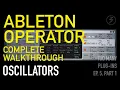 Ableton Operator Complete Walkthrough - Oscillators