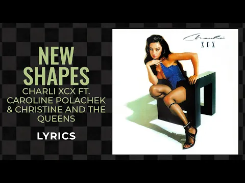 Download MP3 Charli XCX, Christine And The Queens, Caroline Polachek- New Shapes (LYRICS)