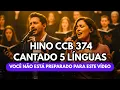 🔥 ESTE HINO FOI CANTADO EM 5 LÍNGUAS E O RESULTADO É CELESTIAL - Hino CCB 374 Hinário 5