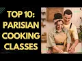 Top 10 Best Cooking Classes in Paris