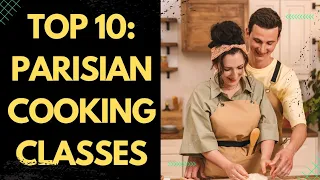 Top 10 Best Cooking Classes in Paris