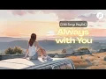 Download Lagu Always with You 🎧 Chill Songs for Your Workday or Wind-Down Moments.
