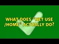 What does net use HOME actually do