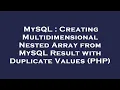 MySQL Creating Multidimensional Nested Array from MySQL Result with Duplicate Values PHP