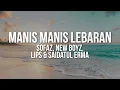 Download Lagu Sofaz, New Boyz, Lips \u0026 Saidatul Erma - Manis Manis Lebaran (Lyrics Video) MP3