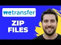How To Zip Files For Wetransfer Full Guide