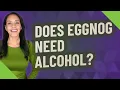 Does eggnog need alcohol
