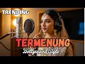 Lagu TERMENUNG (BOLLYWOOD INDIA VERSION) Merdu • Sendu • Bikin Hanyut