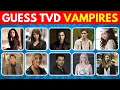 Can You Guess the Vampires from The Vampire Diaries TVD Quiz