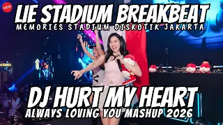 lie stadium breakbeat x always loving you x hurt my heart dj breakbeat full bass 2026
