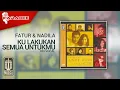 Download Lagu Fatur \u0026 Nadila - Kulakukan Semua Untukmu (Official Karaoke Video) | No Vocal