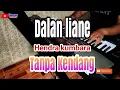 Download Lagu DALAN LIANE -  TANPA KENDANG Hendra kumbara