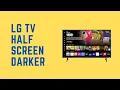 Fix LG TV Half Screen Darker Issue Within Minutes