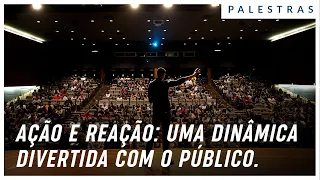 AÇÃO E REAÇÃO: UMA DINÂMICA DIVERTIDA COM O PÚBLICO