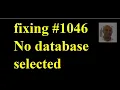 fixing 1046 No database selected