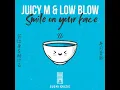 Smile on Your Face - Juicy M & Low Blow