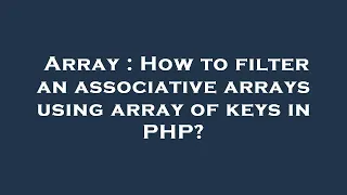 Array How to filter an associative arrays using array of keys in PHP