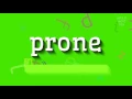 PRONE - HOW TO PRONOUNCE IT