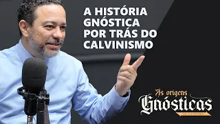 Gnosticism, Augustine and Calvinism