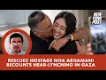 Rescued hostage Noa Argamani recounts near-lynching in Gaza being disguised as Palestinian report