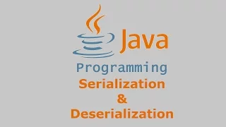 Java Tutorial - Serialization Deserialization