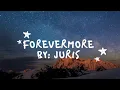 Download Lagu Forevermore - Juris / with Lyrics (song cover)