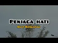 Download Lagu PENJAGA HATI - NADIF BASALAMAH | Karena bersama mu semua terasa indah