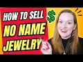 How to Sell Unbranded Jewelry on eBay Etsy List Items Without a Brand for Maximum Profit