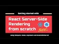 Getting started with React Server-Side rendering from scratch