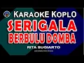 Download Lagu KARAOKE SRIGALA BERBULU DOMBA -  Rita Sugiarto - Versi Koplo Nada Wanita