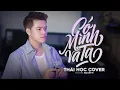 CÓ MÌNH VÀ TA - NGUYỄN VĨ | THÁI HỌC (COVER) | Gặp nhau khi còn đơn sơ …