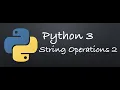 Python 3 - Strings Operations Continued