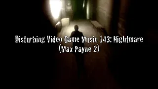 Disturbing Video Game Music 143 Nightmare Max Payne 2 