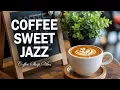 Download Lagu Coffee Sweet Jazz ☕ Bossa Nova Instrumental Music for Work, Study, and Focus