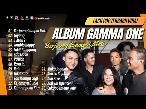 Download MP3 GAMMA ONE - BERJUANG SAMPAI MATI - SAYANG - 1 ATAU 2 - JOMBLO HAPPY || LAGU POP TANPA IKLAN
