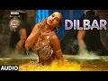 Download Lagu DILBAR Full Audio | Satyameva Jayate | John Abraham | Nora | Tanishk B, Neha Kakkar, Dhvani , Ikka