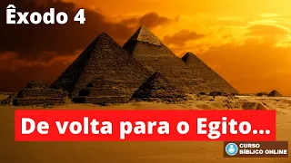 Êxodo 4 - Moisés volta para o Egito