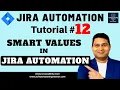 Jira Automation Tutorial - Smart Values in Jira Automation