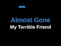 My Terrible Friend - Almost Gone (Karaoke)
